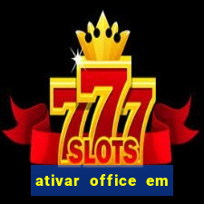 ativar office em 30 segundos